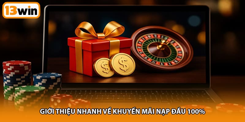 Giới thiệu nhanh về khuyến mãi nạp đầu 100%