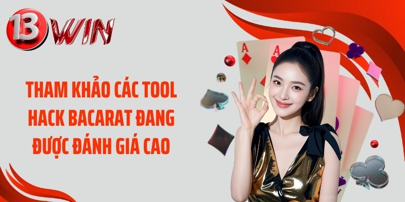 Tham khảo các tool hack bacarat đang được đánh giá cao